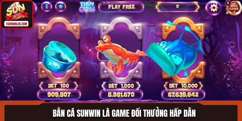 Bắn cá SUNWIN là game đổi thưởng hấp dẫn