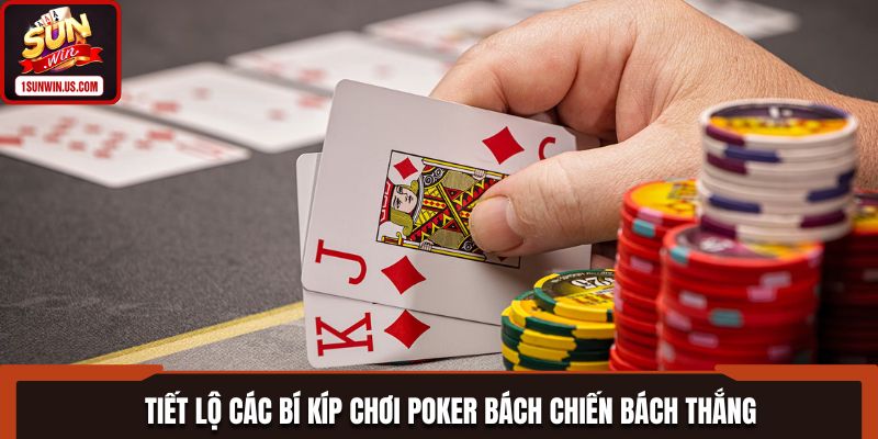 Cách Đánh Poker Bách Chiến Bách Thắng Cho Tân Binh 2025