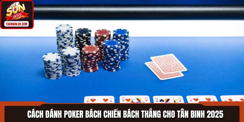 Những chiến thuật bất bại trong poker