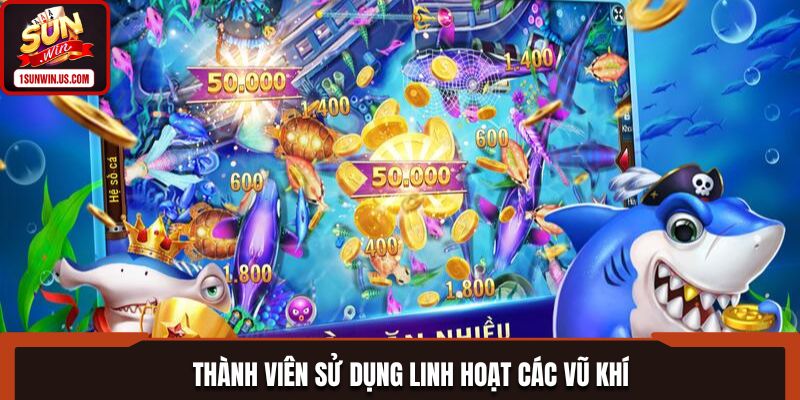 Thành viên sử dụng linh hoạt các vũ khí