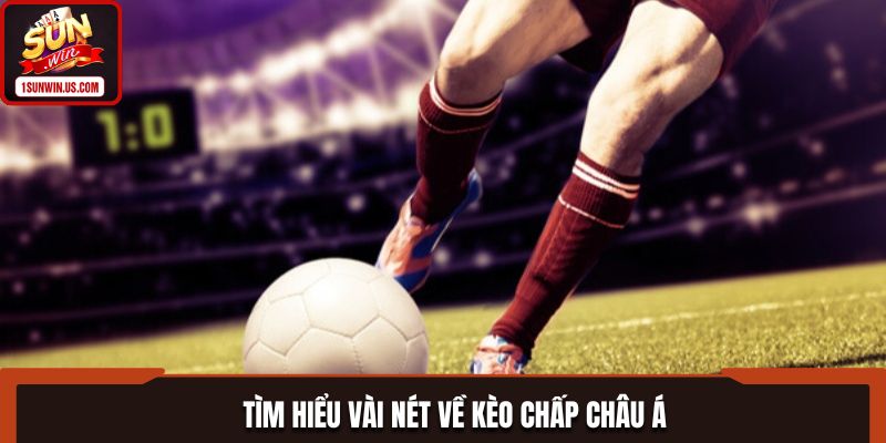 Tìm hiểu vài nét về kèo chấp châu Á