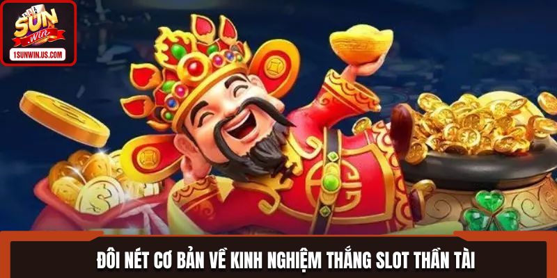 Kinh Nghiệm Thắng Slot Thần Tài Đơn Giản Cho Tân Binh