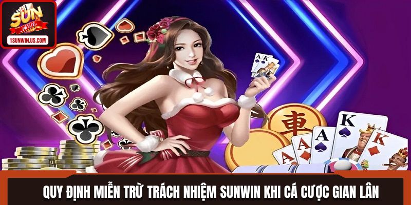 Quy định miễn trừ trách nhiệm Sunwin khi cá cược gian lận