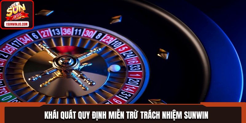 Khái quát quy định miễn trừ trách nhiệm Sunwin