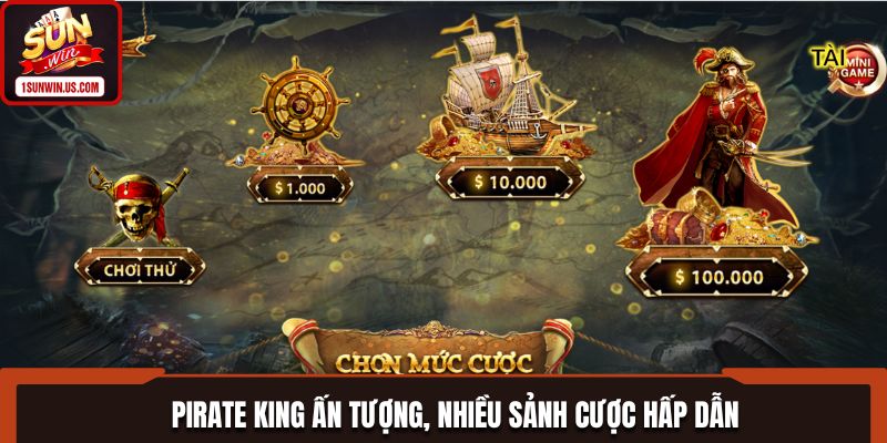 Pirate King là game Slot cực ấn tượng với nhiều sảnh cược