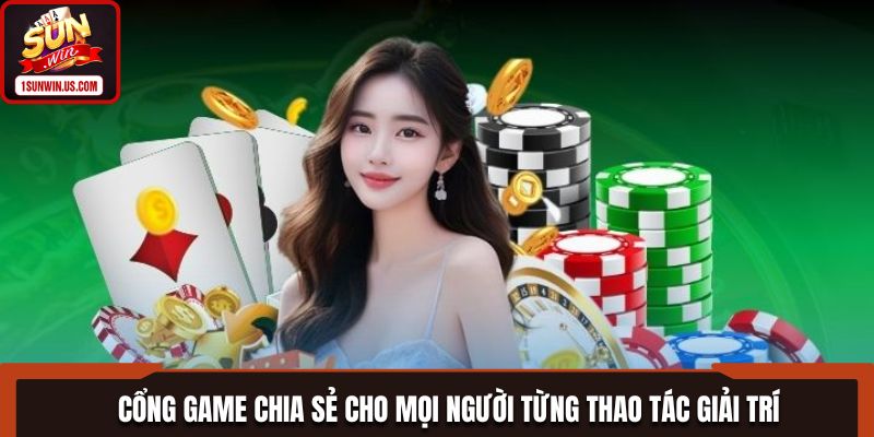 Cổng game chia sẻ cho mọi người từng thao tác giải trí