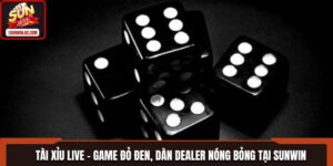 Tài Xỉu Live - Game Đỏ Đen, Dàn Dealer Nóng Bỏng Tại SUNWIN