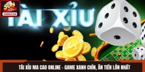 Tài Xỉu Ma Cao Online - Game Xanh Chín, Ăn Tiền Lớn Nhất